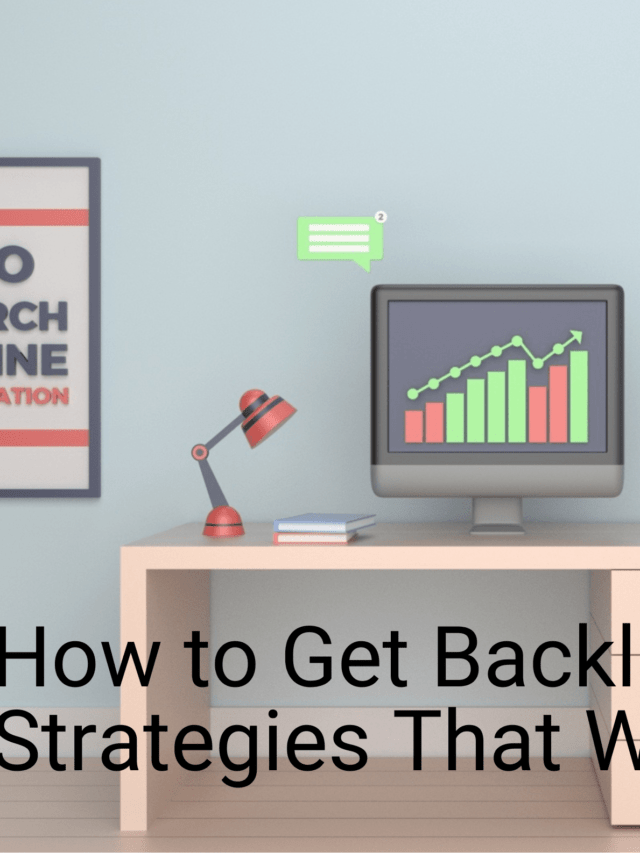 How to Get Backlinks: 4 Strategies That Work